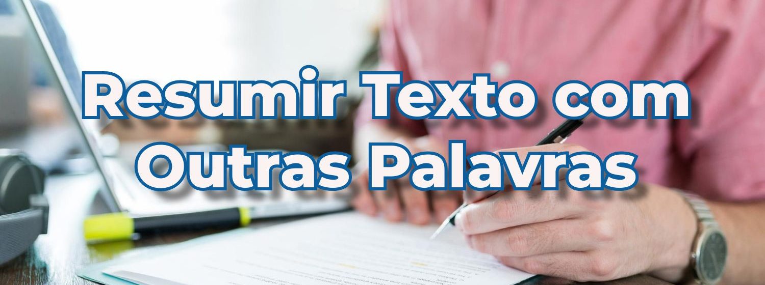 resumir texto com outras palavras